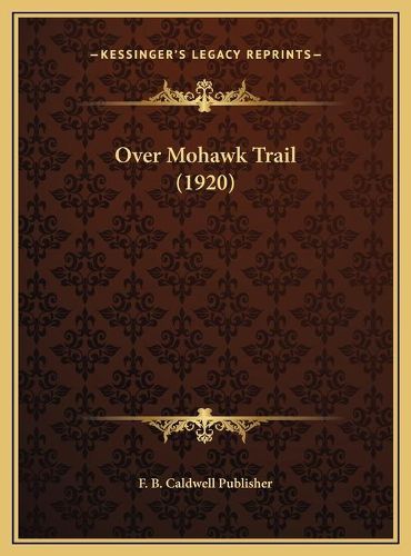 Cover image for Over Mohawk Trail (1920) Over Mohawk Trail (1920)