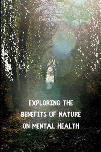 Cover image for Exploring the Benefits of Nature on Mental Health