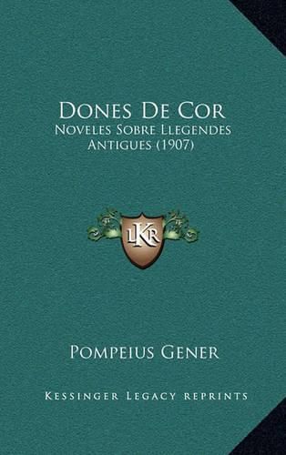 Cover image for Dones de Cor: Noveles Sobre Llegendes Antigues (1907)