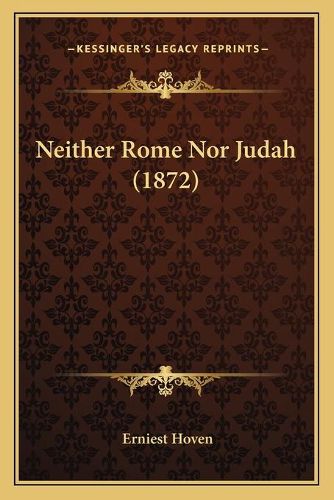 Cover image for Neither Rome Nor Judah (1872)