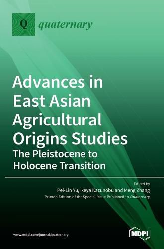 Advances in East Asian Agricultural Origins Studies: The Pleistocene to Holocene Transition: The Pleistocene to Holocene Transition