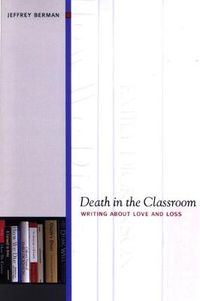 Cover image for Death in the Classroom: Writing about Love and Loss