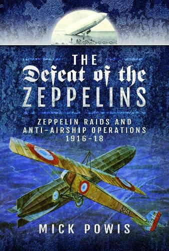 Cover image for The Defeat of the Zeppelins: Zeppelin Raids and Anti-Airship Operations 1916-18