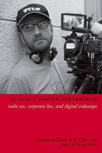Cover image for The Cinema of Steven Soderbergh: Indie Sex, Corporate Lies, and Digital Videotape