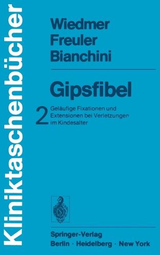 Gipsfibel: Gelaufige Fixationen und Extensionen bei Verletzungen im Kindesalter