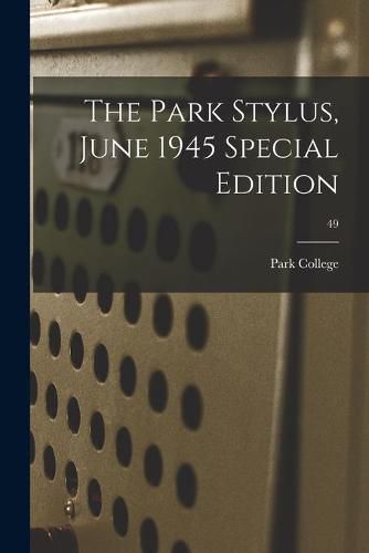 Cover image for The Park Stylus, June 1945 Special Edition; 49
