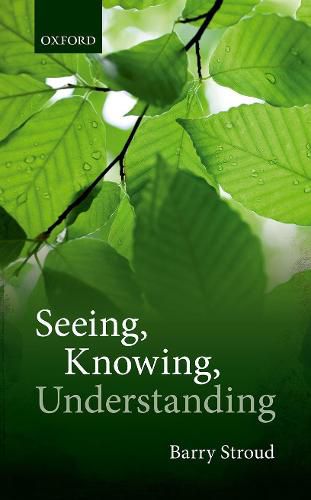 Cover image for Seeing, Knowing, Understanding: Philosophical Essays