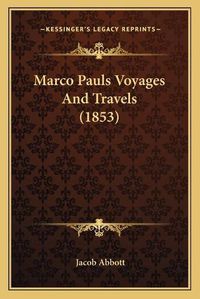 Cover image for Marco Pauls Voyages and Travels (1853)