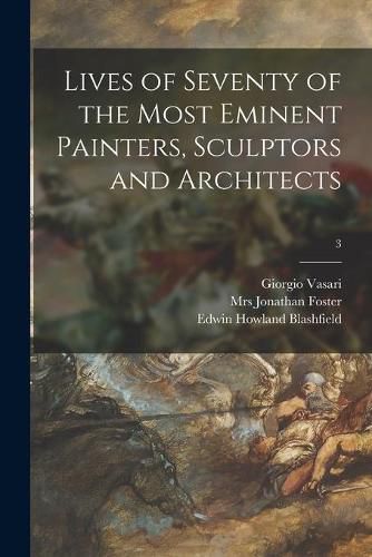 Lives of Seventy of the Most Eminent Painters, Sculptors and Architects; 3