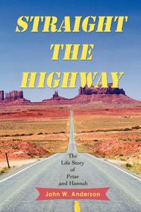 Cover image for Straight the Highway: The Life Story of Petar and Hannah