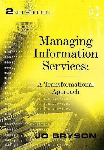 Cover image for Managing Information Services: A Transformational Approach