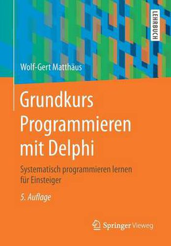 Cover image for Grundkurs Programmieren Mit Delphi: Systematisch Programmieren Lernen Fur Einsteiger