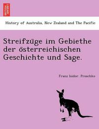 Cover image for Streifzu GE Im Gebiethe Der O Sterreichischen Geschichte Und Sage.