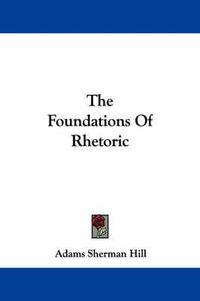 Cover image for The Foundations Of Rhetoric