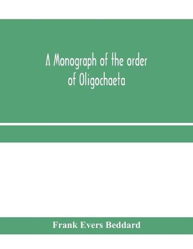 Cover image for A monograph of the order of Oligochaeta