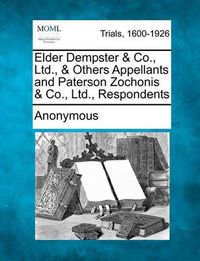 Cover image for Elder Dempster & Co., Ltd., & Others Appellants and Paterson Zochonis & Co., Ltd., Respondents