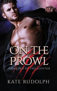 Cover image for On the Prowl: Werewolf Bodyguard Romance