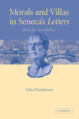 Cover image for Morals and Villas in Seneca's Letters: Places to Dwell