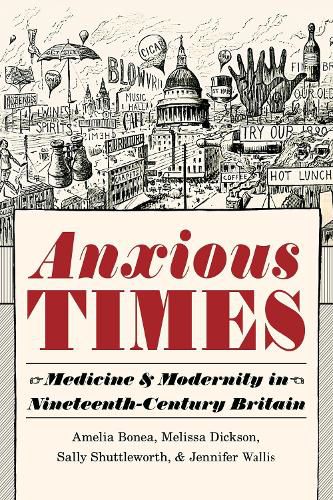 Cover image for Anxious Times: Medicine and Modernity in Nineteenth-Century Britain