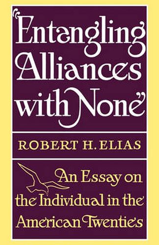 Entangling Alliances with None: An Essay on the Individual in the American Twenties