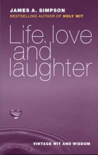 Cover image for Life, Love and Laughter: Vintage Wit and Wisdom