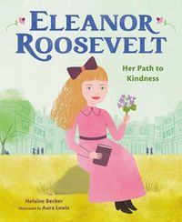 Cover image for Eleanor Roosevelt: Her Path to Kindness