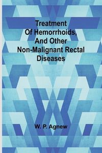 Cover image for Treatment of hemorrhoids, and other non-malignant rectal diseases