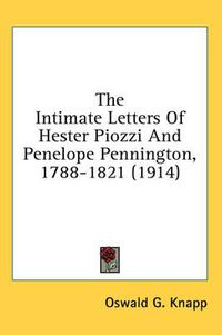 Cover image for The Intimate Letters of Hester Piozzi and Penelope Pennington, 1788-1821 (1914)