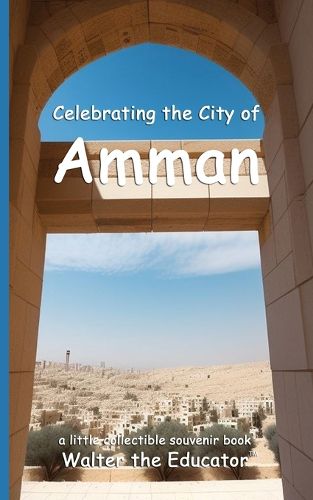 Celebrating the City of Amman