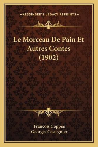 Le Morceau de Pain Et Autres Contes (1902)