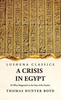 Cover image for A Crisis in Egypt? Or What Happened on the Day of the Exodus