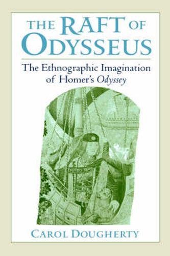 Cover image for The Raft of Odysseus: The Ethnographic Imagination of Homer's Odyssey