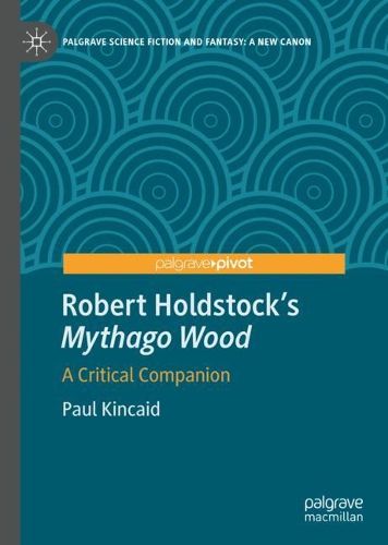 Cover image for Robert Holdstock's Mythago Wood: A Critical Companion