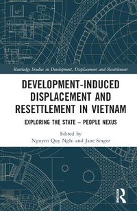 Cover image for Development-Induced Displacement and Resettlement in Vietnam: Exploring the State - People Nexus