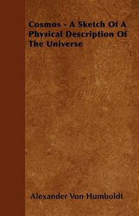 Cover image for Cosmos - A Sketch Of A Physical Description Of The Universe