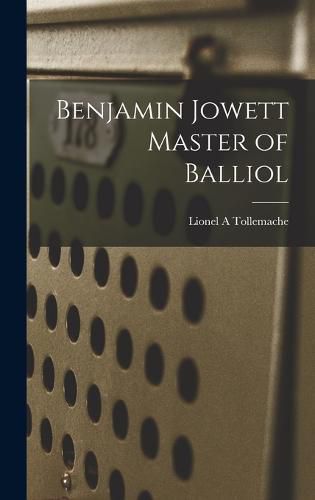 Benjamin Jowett Master of Balliol