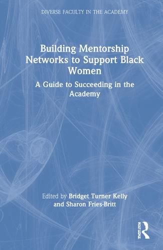 Cover image for Building Mentorship Networks to Support Black Women: A Guide to Succeeding in the Academy