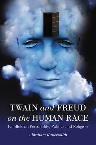 Cover image for Twain and Freud on the Human Race: Parallels on Personality, Politics and Religion