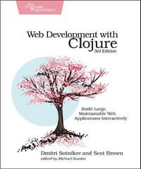 Cover image for Web Development with Clojure: Build Large, Maintainable Web Applications Interactively