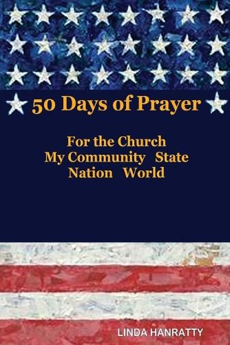 Cover image for 50 Days of Prayer: For the Church, MY Community State Nation World