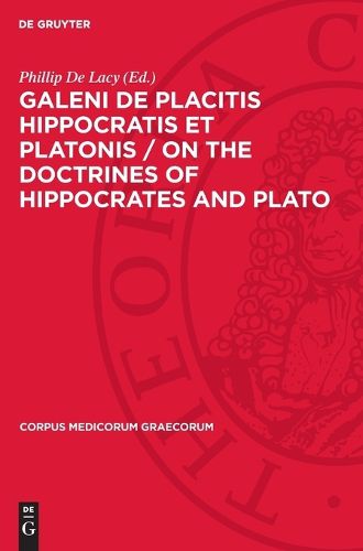 Cover image for Galeni de Placitis Hippocratis Et Platonis / On the Doctrines of Hippocrates and Plato