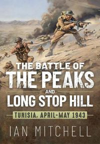 Cover image for Battle of the Peaks and Long Stop Hill: Tunisia, April-May 1943