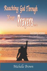 Cover image for Reaching God Through Your PRAYERS Vol.1: Gods Unfailing Commitment