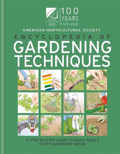 AHS Encyclopedia of Gardening Techniques: A step-by-step guide to key skills for every gardener