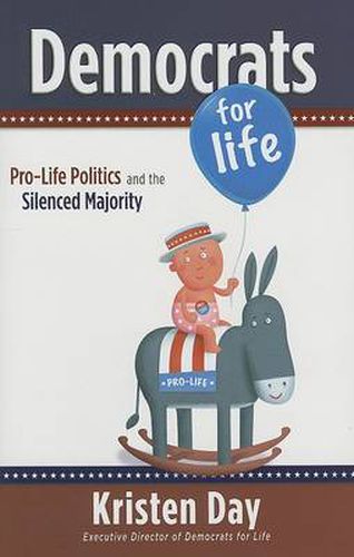 Cover image for Democrats for Life: Pro-Life Politics and the Silenced Majority