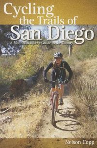 Cover image for Cycling the Trails of San Diego: A Mountain Biker's Guide to the County