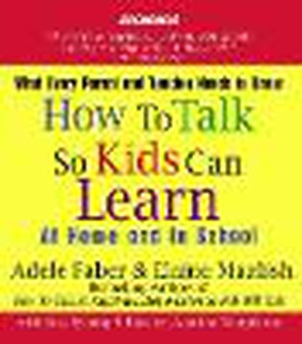 How to Talk So Kids Can Learn: At Home and in School