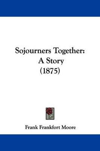 Cover image for Sojourners Together: A Story (1875)