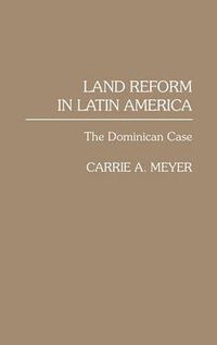 Cover image for Land Reform in Latin America: The Dominican Case