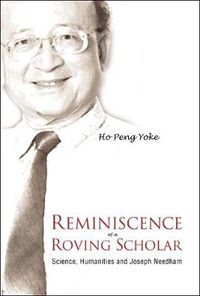 Cover image for Reminiscence Of A Roving Scholar: Science, Humanities And Joseph Needham